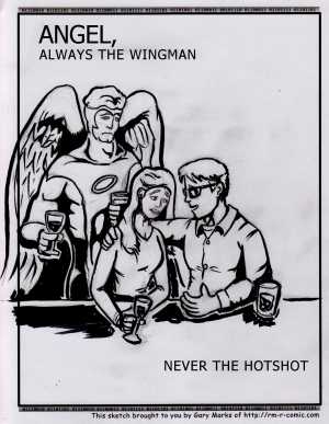 Remove R Comic (aka rm -r comic), by Gary Marks:On a wing and a prayer 
Dialog: 
Care for a flight of fancy? 
 
Panel 1 
Caption: ANGEL, ALWAYS THE WINGMAN NEVER THE HOTSHOT 