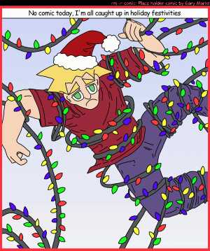 Remove R Comic (aka rm -r comic), by Gary Marks:Strung up 
Dialog: 
Panel 1 
Caption: No comic today, I'm all caught up in holiday festivities 