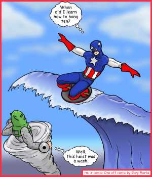 Remove R Comic (aka rm -r comic), by Gary Marks:Cap'n a whirlwind 
Dialog: 
Ain't no thing but a head wing. 
 
Panel 1 
Cap: When did I learn how to hang ten? 
Whirl: Well, this heist was a wash. 