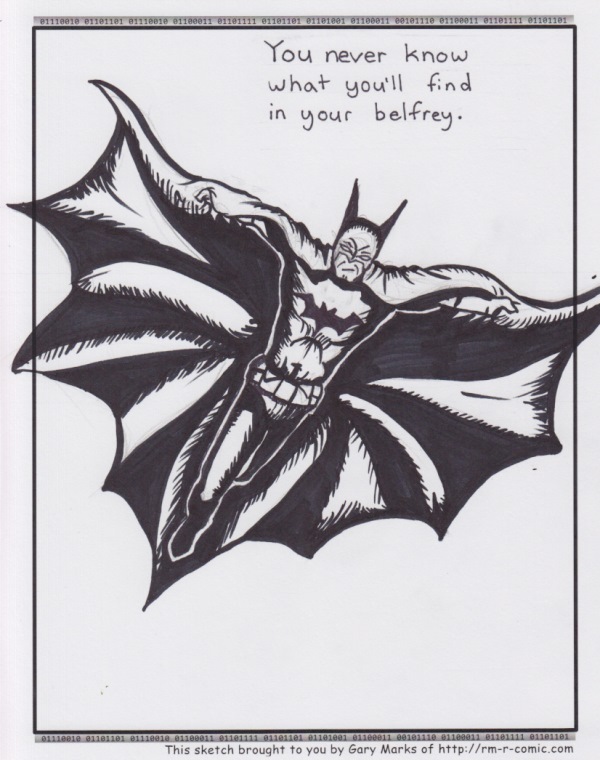 Remove R Comic (aka rm -r comic), by Gary Marks: Bats, bats, everywhere 
Dialog: 
Like bells? 
 
Panel 1 
Caption: You never know what you'll find in your belfrey.  