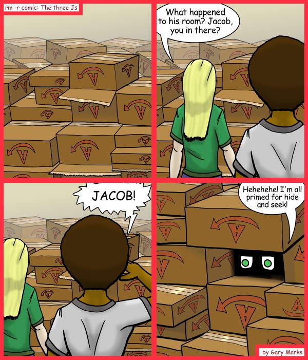 Remove R Comic (aka rm -r comic), by Gary Marks: All boxed up 
Dialog: 
"Free shipping." you say? "You fools." I say. 
 
Before Minecraft, there was Amazon Prime. 
 
Your eyes deceive you / discarded Prime fools you all. / I move for the kill. 
 
Panel 2 
Jane: What happened to his room? Jacob, you in there? 
Panel 3 
Jase: JACOB! 
Panel 4 
Jacob: Hehehehe! I'm all primed for hide and seek! 
